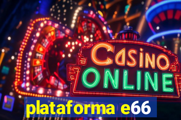 plataforma e66